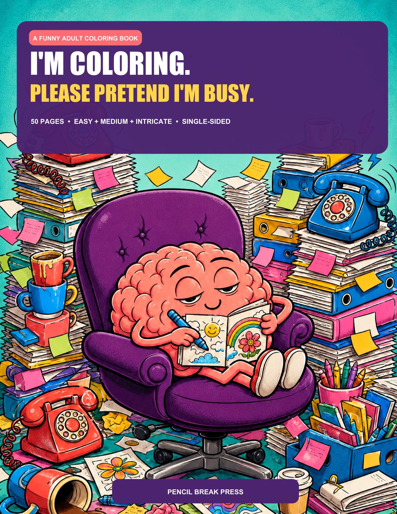I’m Coloring. Please Pretend I’m Busy. book cover